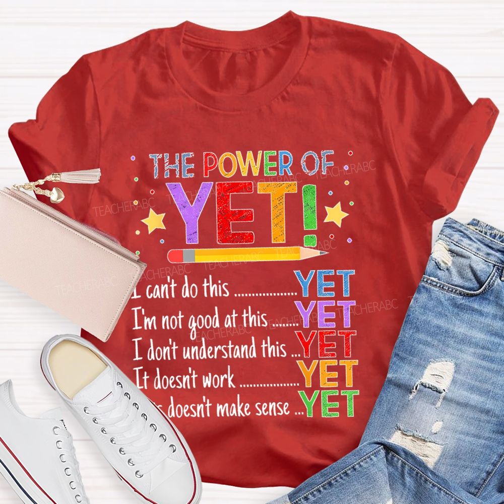 The Power Of Yet  I Can't Do This   Teacher T-shirt