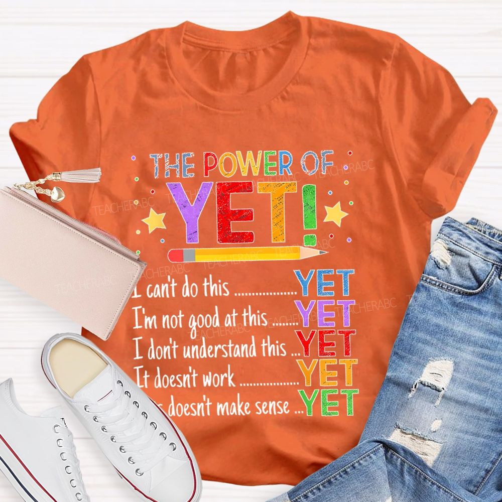 The Power Of Yet  I Can't Do This   Teacher T-shirt