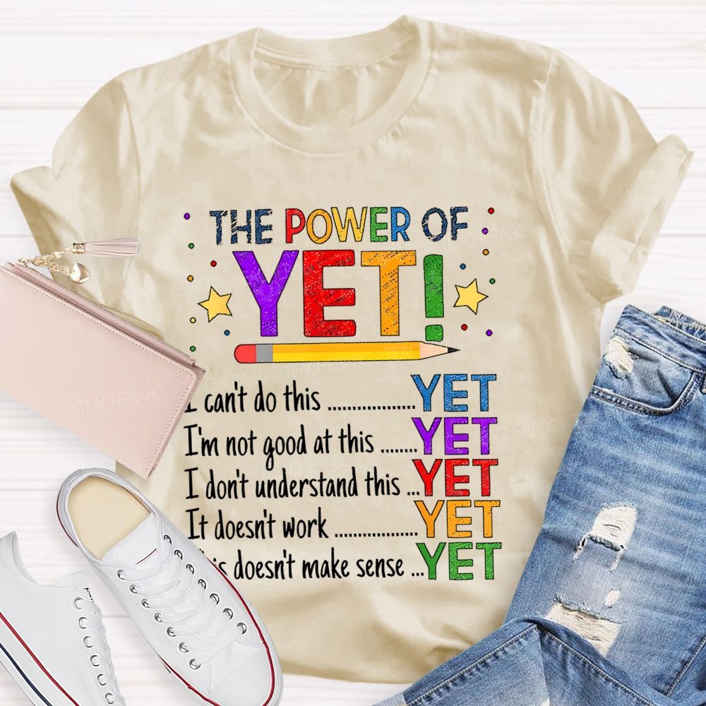 The Power Of Yet  I Can't Do This   Teacher T-shirt