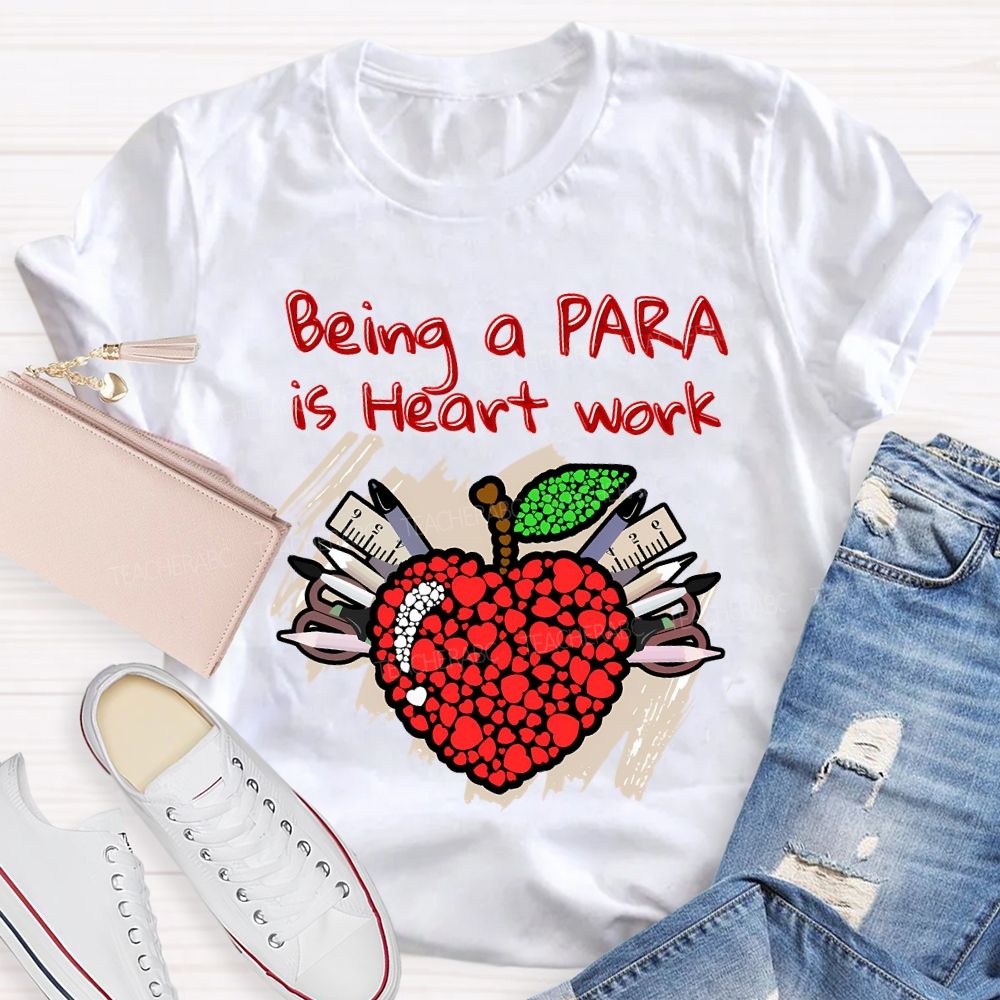 Being A Para Is Heart Work T-shirt