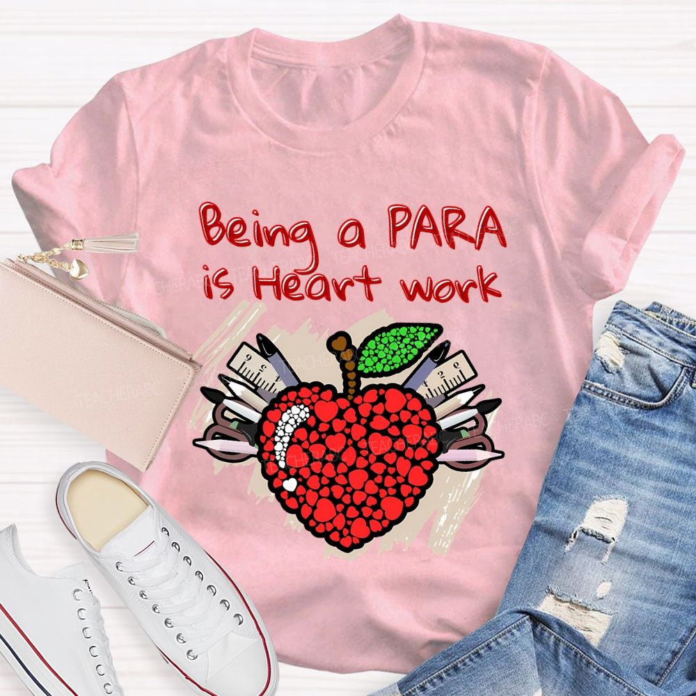 Being A Para Is Heart Work T-shirt