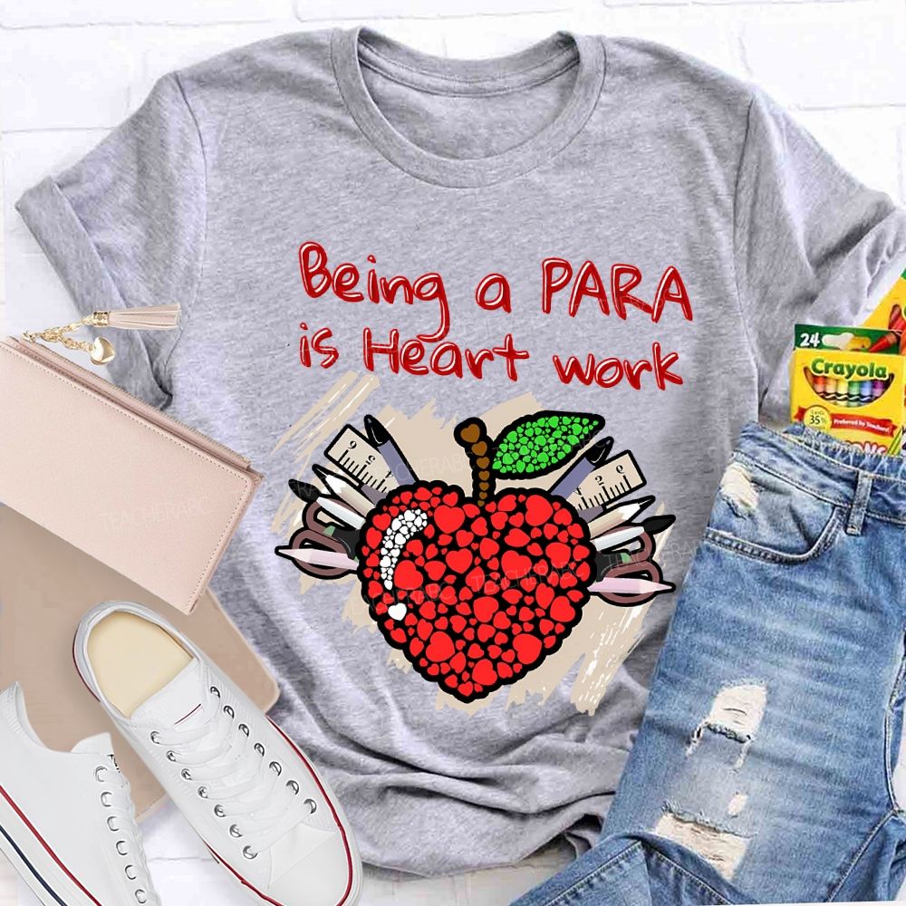 Being A Para Is Heart Work T-shirt