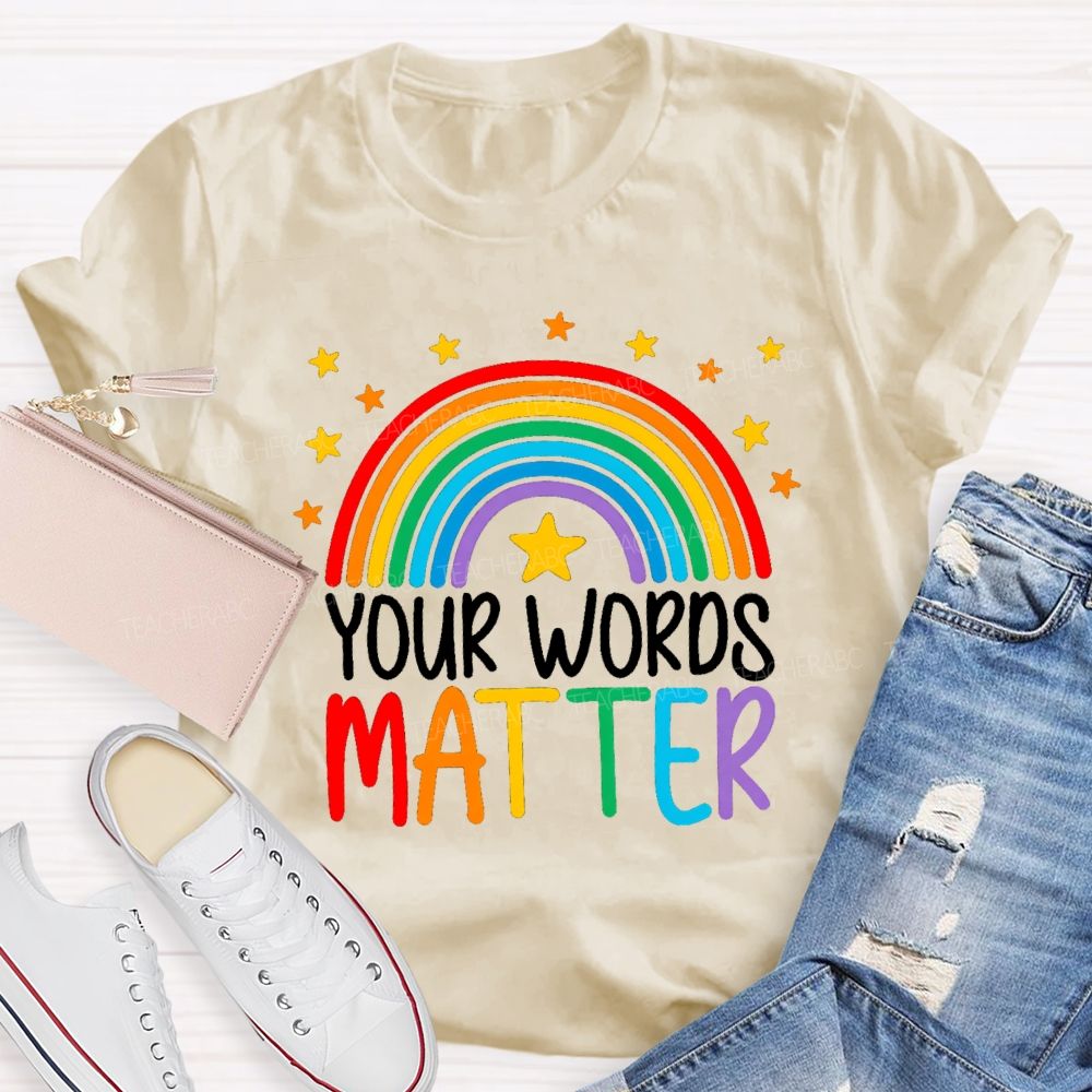 Your Words Matters Rainbow Teacher T-shirt