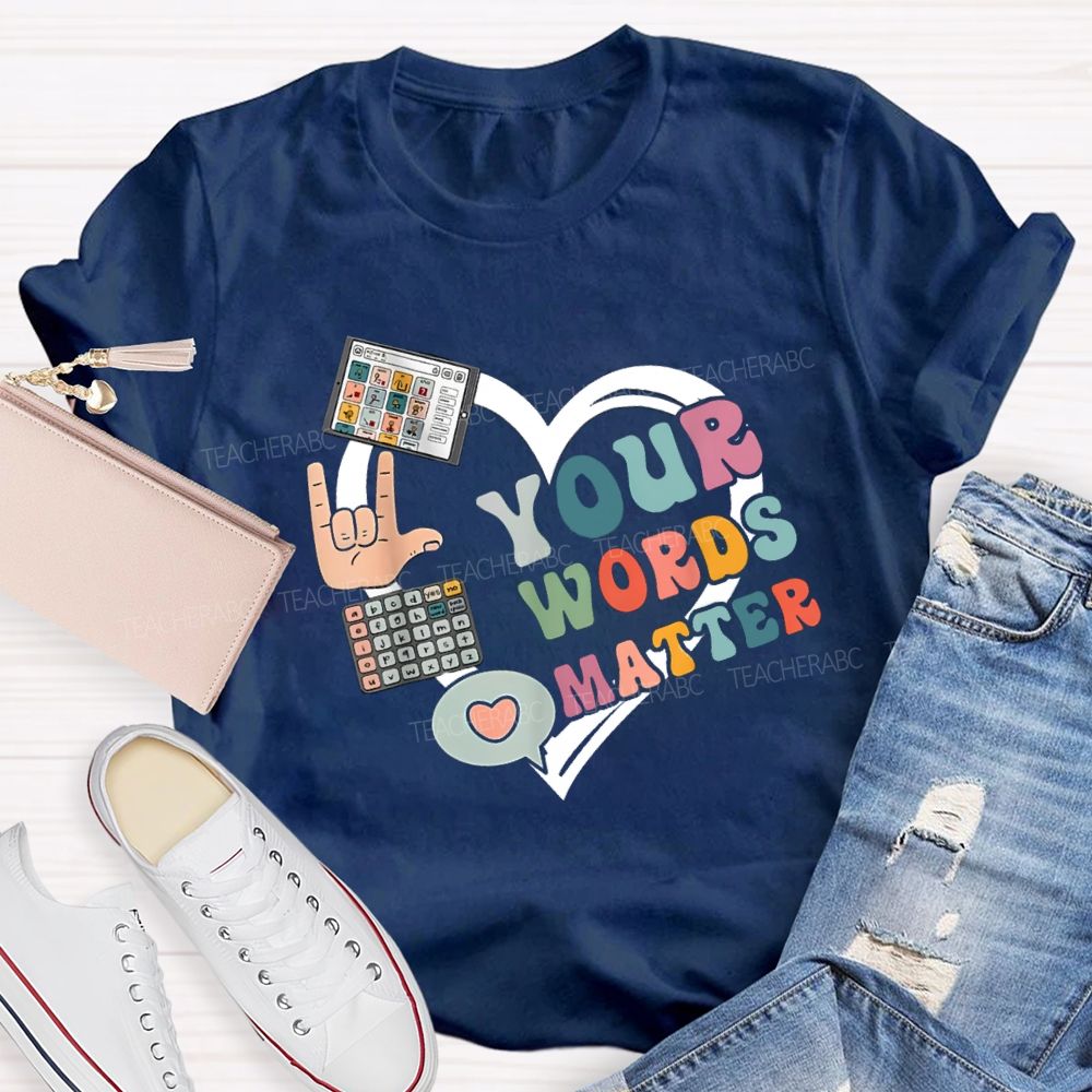 Your Words Matters With Heart Teacher T-shirt