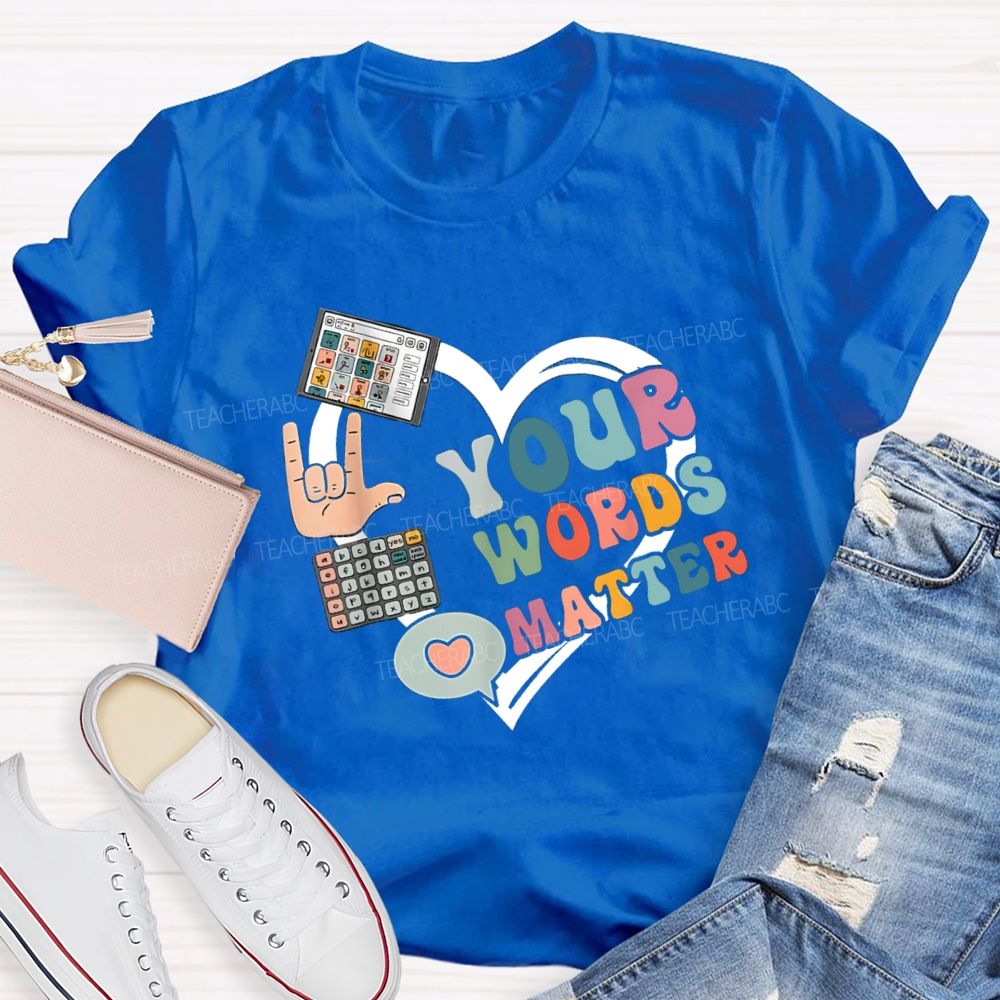 Your Words Matters With Heart Teacher T-shirt
