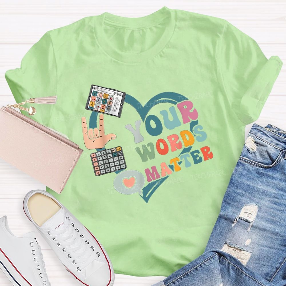 Your Words Matters With Heart Teacher T-shirt