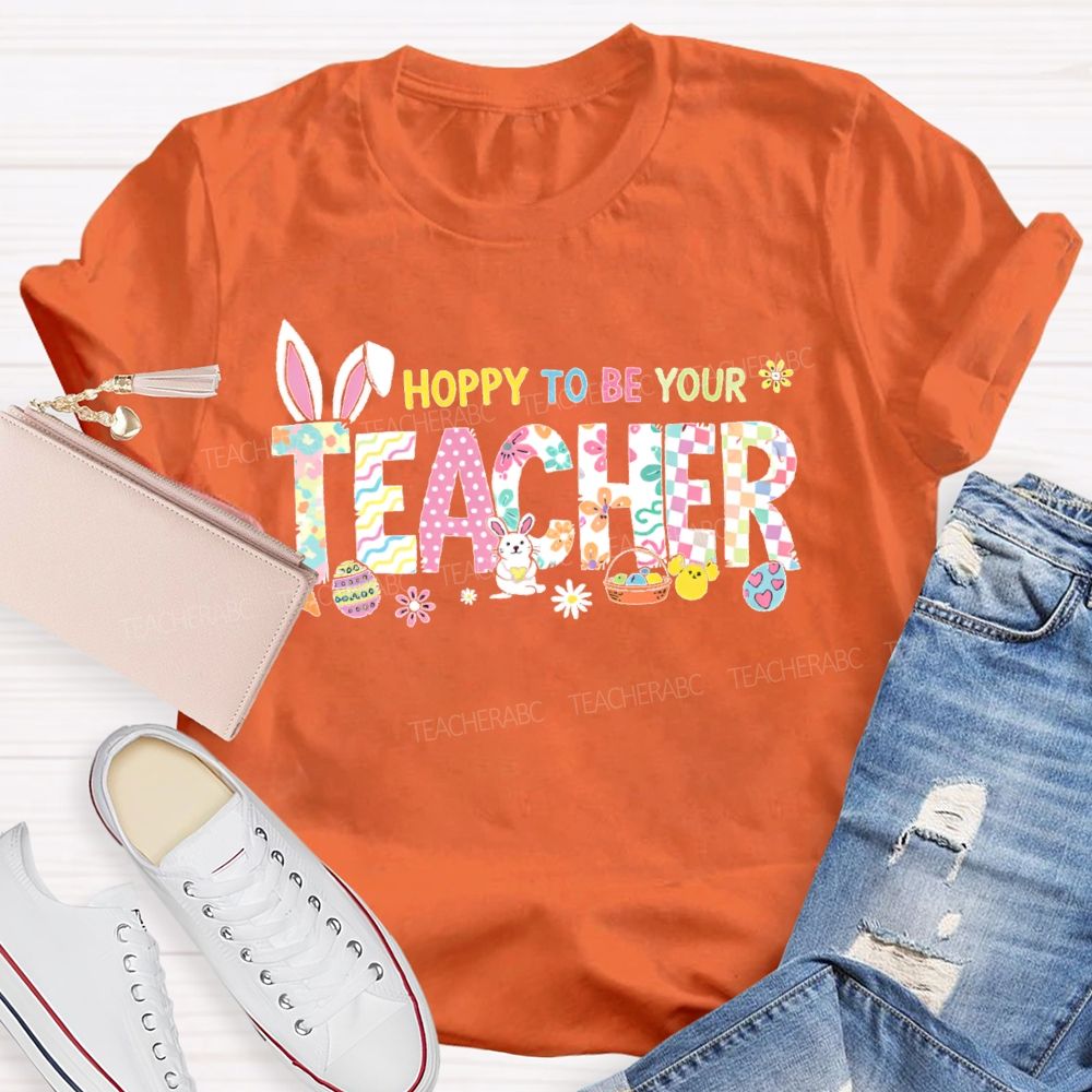 Hoppy To Be Your   Teacher T-shirt
