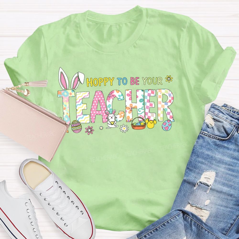 Hoppy To Be Your   Teacher T-shirt