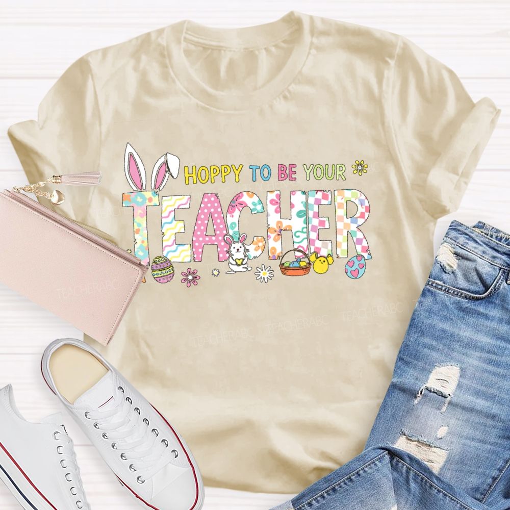 Hoppy To Be Your   Teacher T-shirt