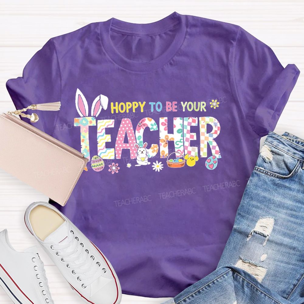 Hoppy To Be Your   Teacher T-shirt