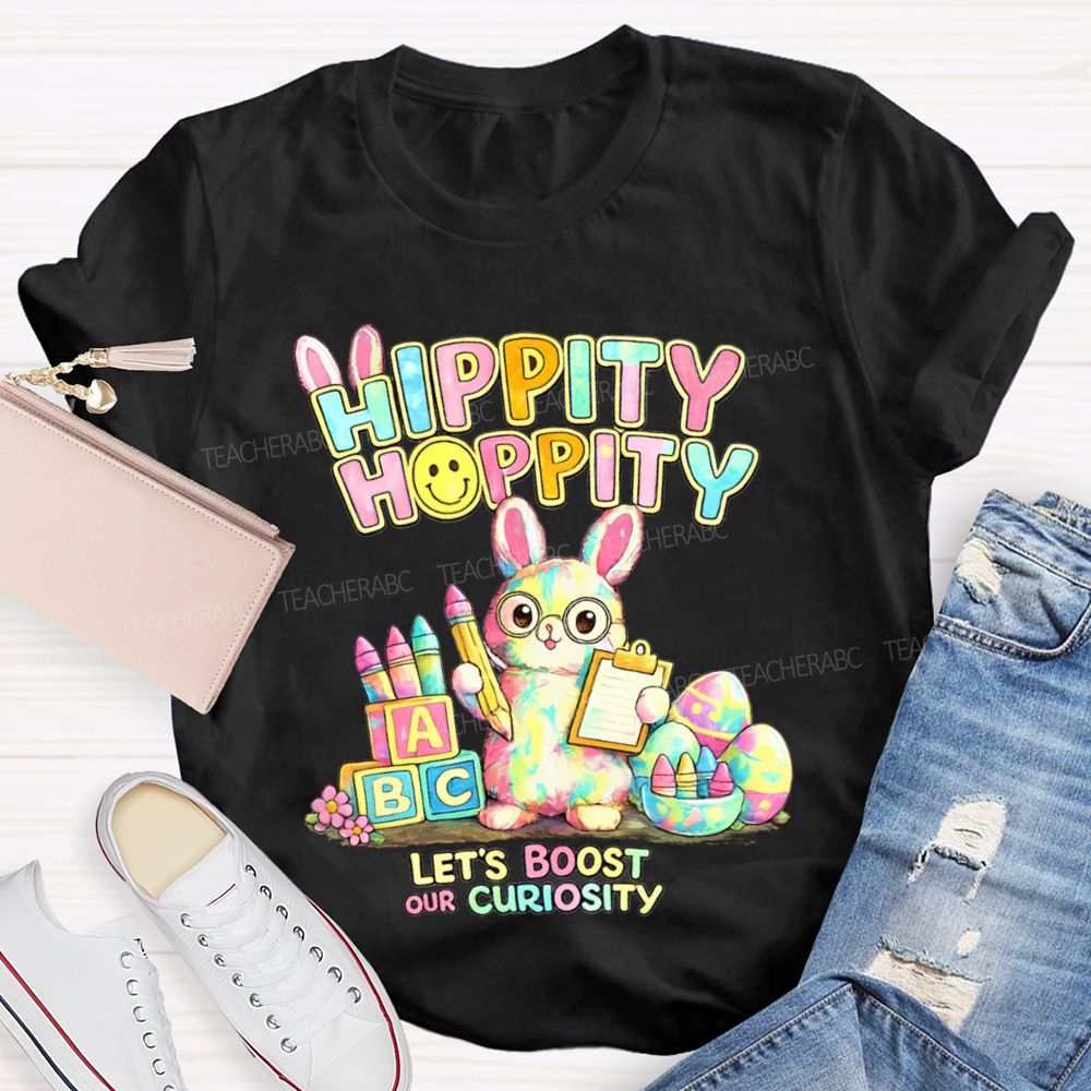 Hippity Hoppity Let's Boost Our Curiosity  Teacher T-shirt