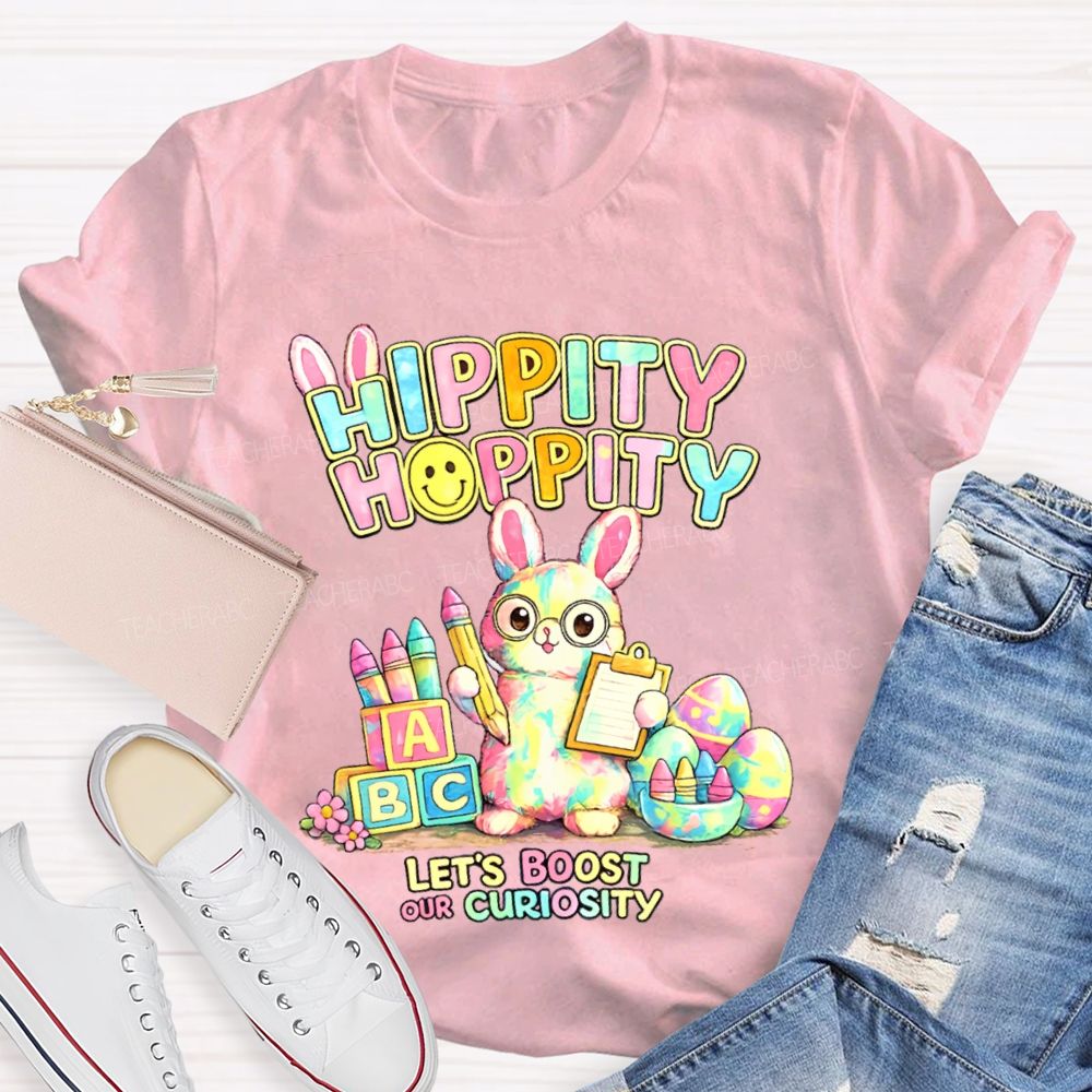 Hippity Hoppity Let's Boost Our Curiosity  Teacher T-shirt