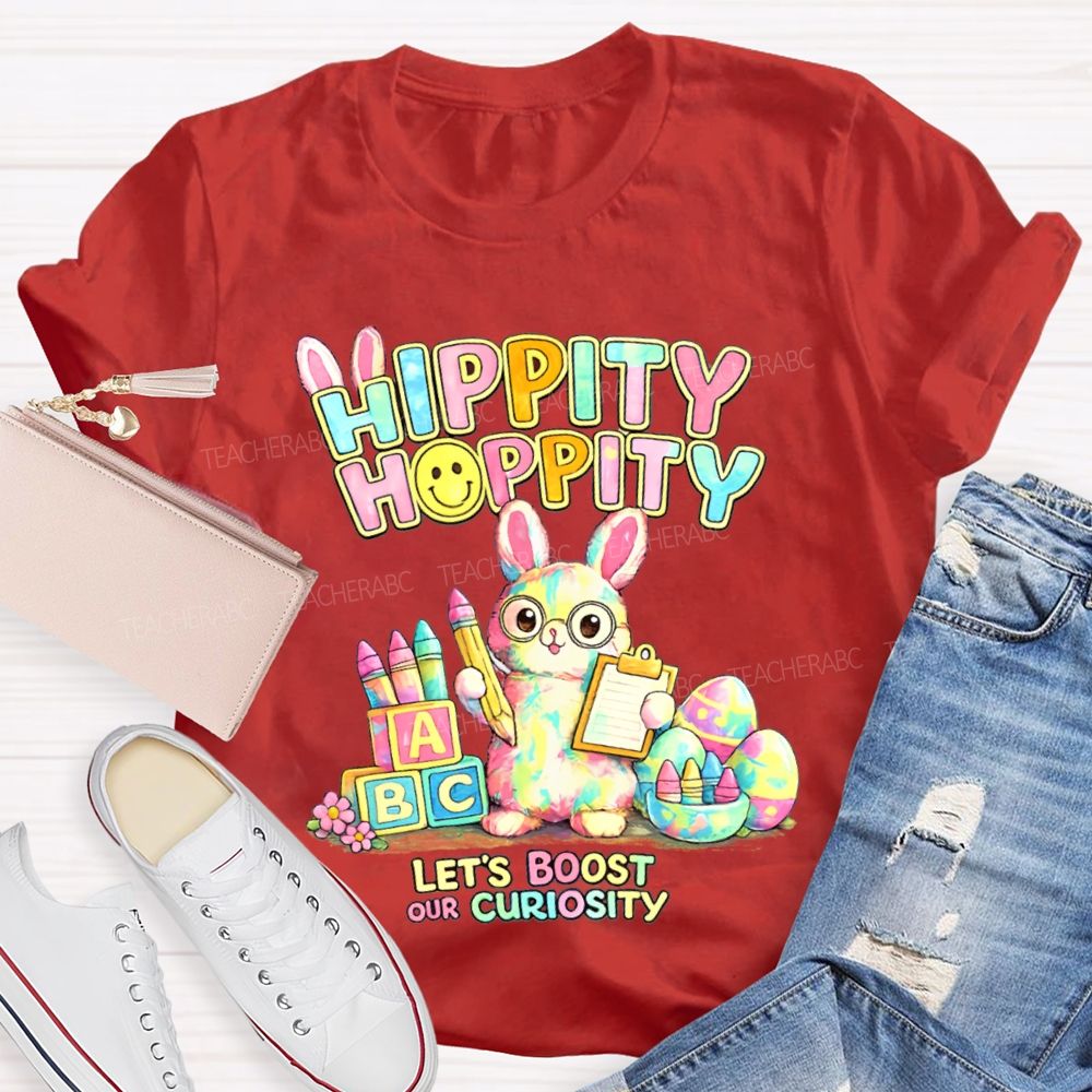 Hippity Hoppity Let's Boost Our Curiosity  Teacher T-shirt