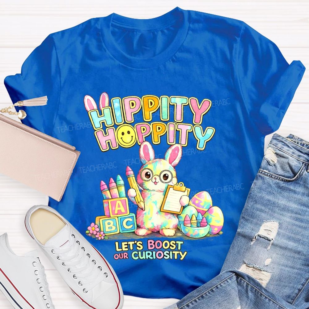 Hippity Hoppity Let's Boost Our Curiosity  Teacher T-shirt