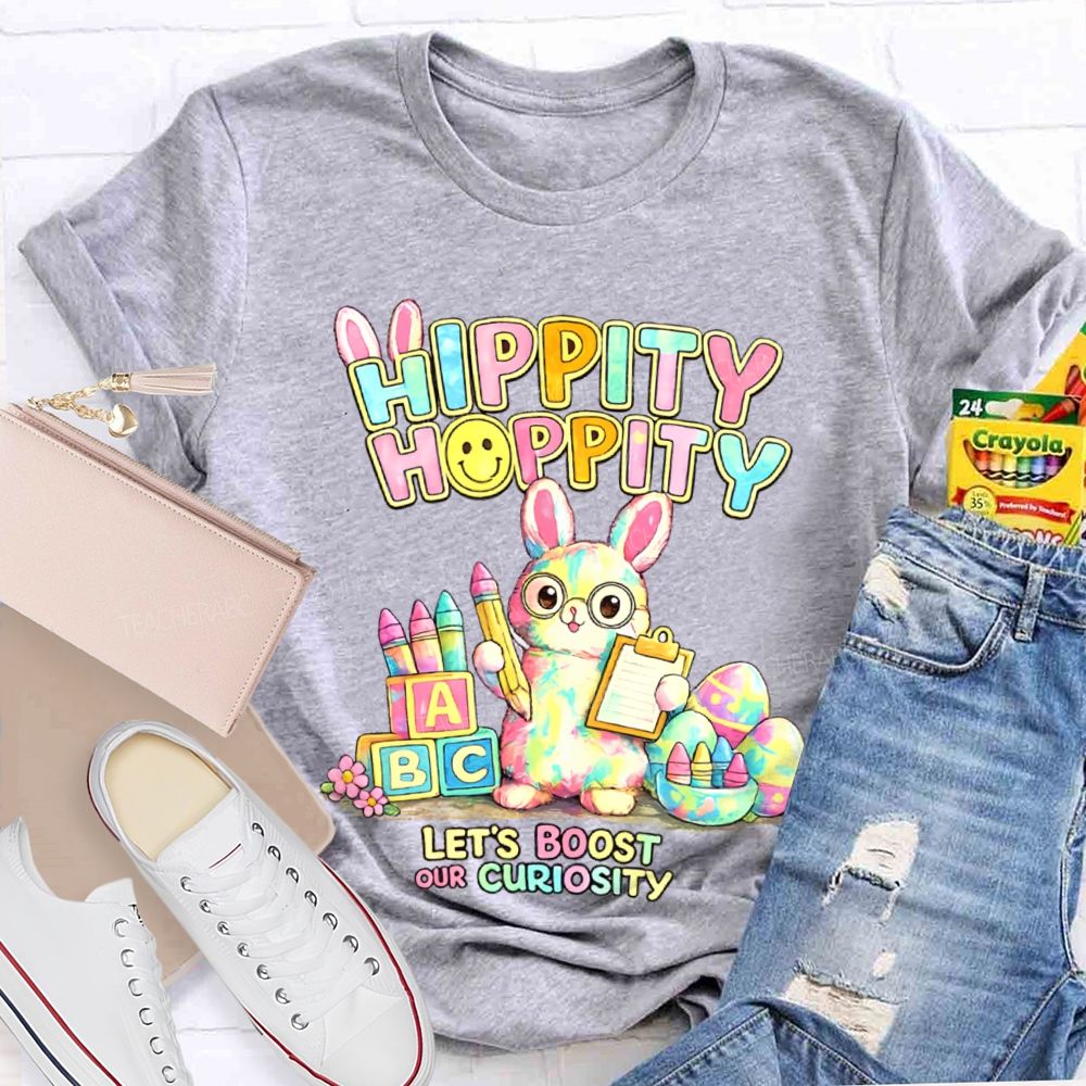 Hippity Hoppity Let's Boost Our Curiosity  Teacher T-shirt