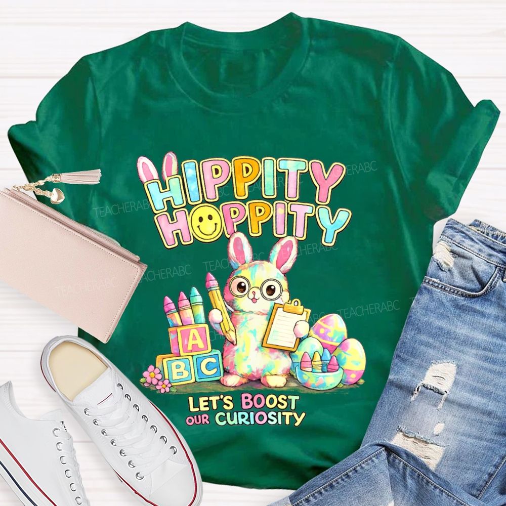 Hippity Hoppity Let's Boost Our Curiosity  Teacher T-shirt