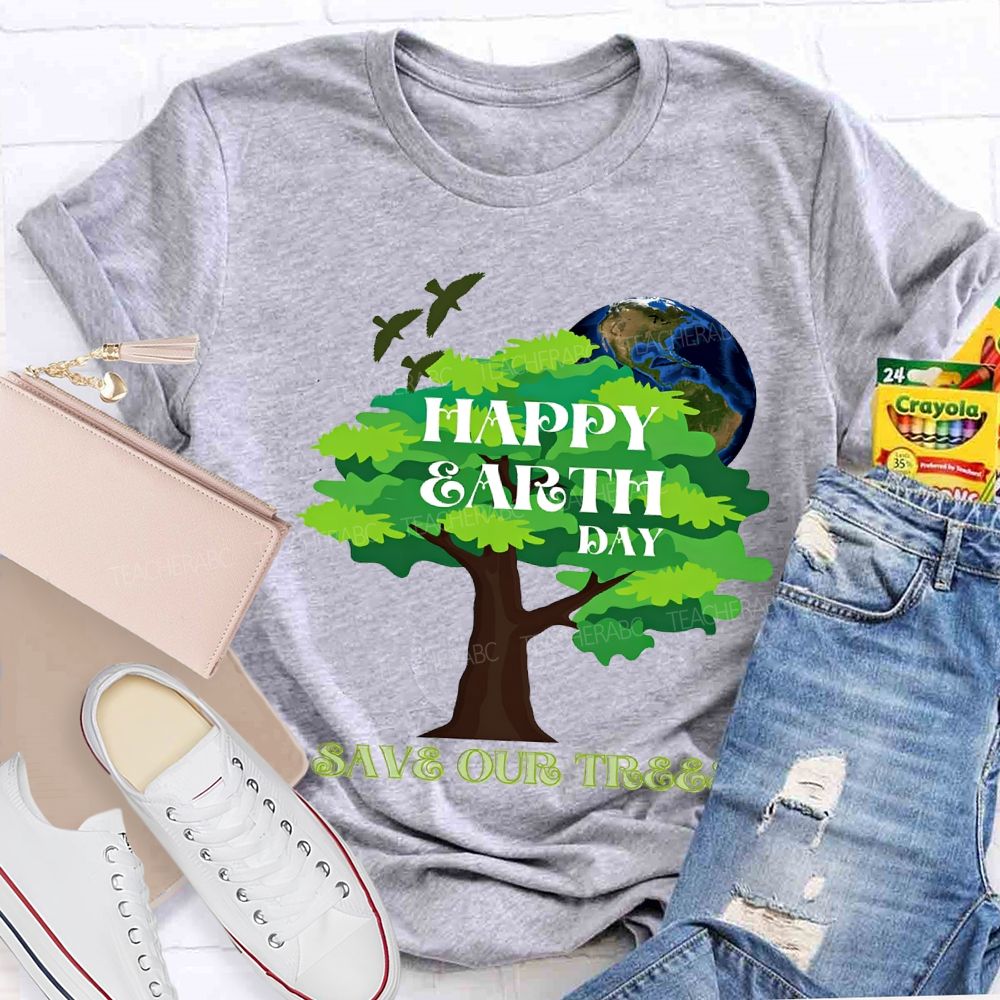 Happy Earth Day Save Our Trees T-shirt