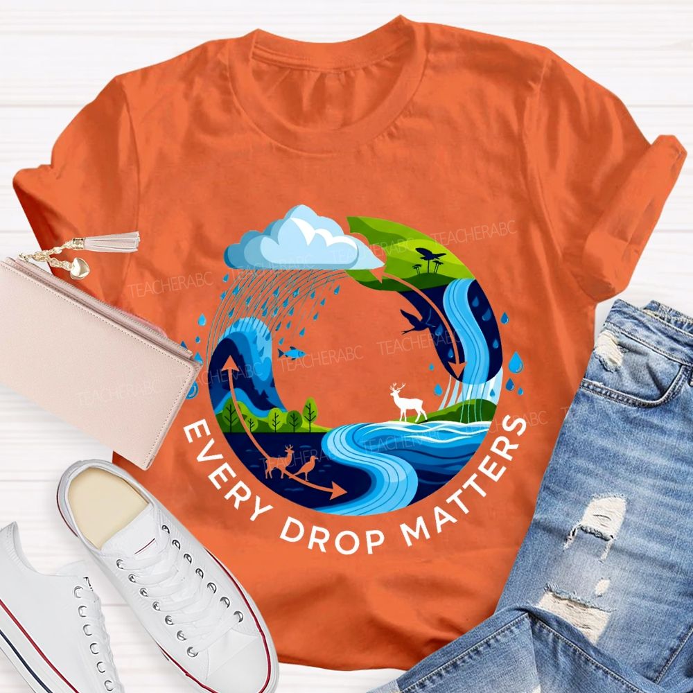 Every Drop Matters T-shirt