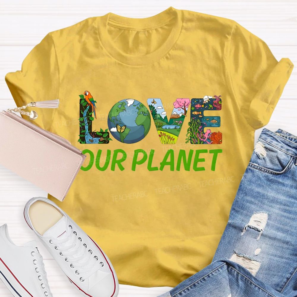 Love Our Planet Earth Day Teacher T-shirt