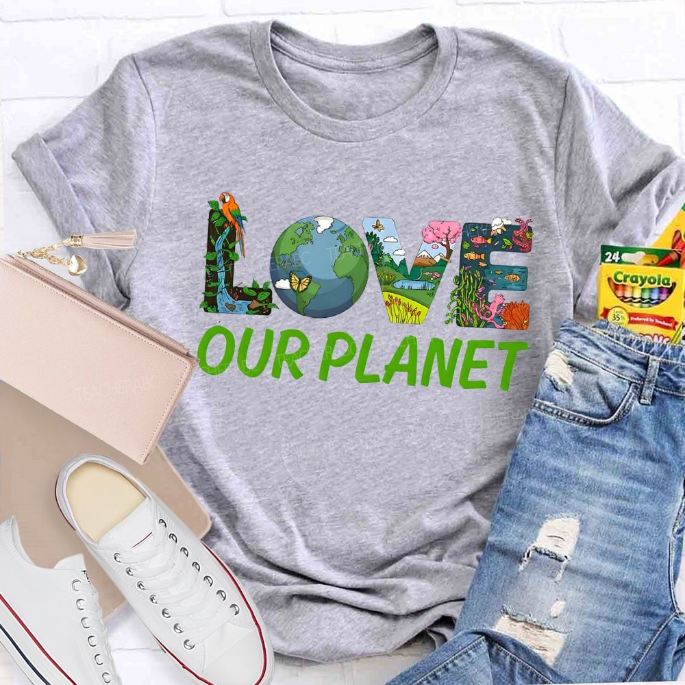 Love Our Planet Earth Day Teacher T-shirt