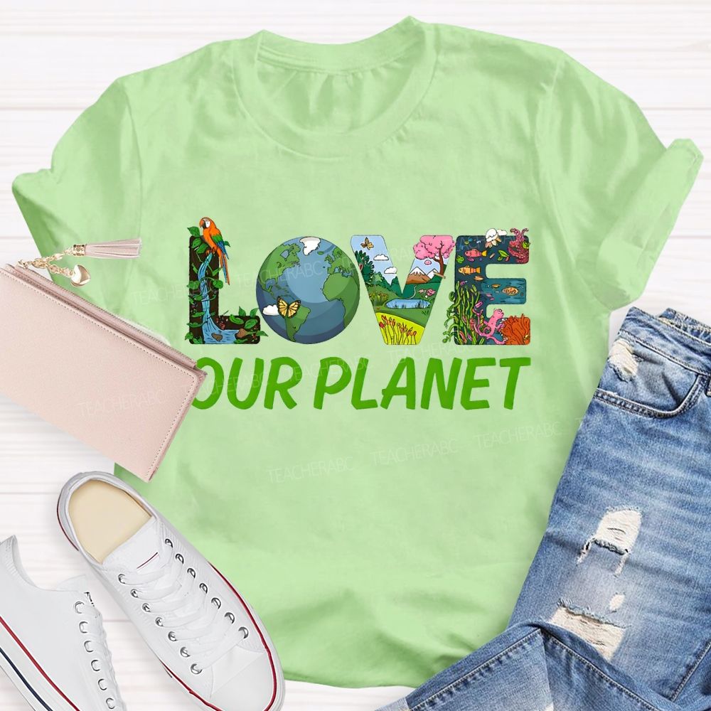 Love Our Planet Earth Day Teacher T-shirt