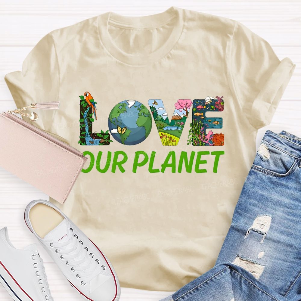 Love Our Planet Earth Day Teacher T-shirt