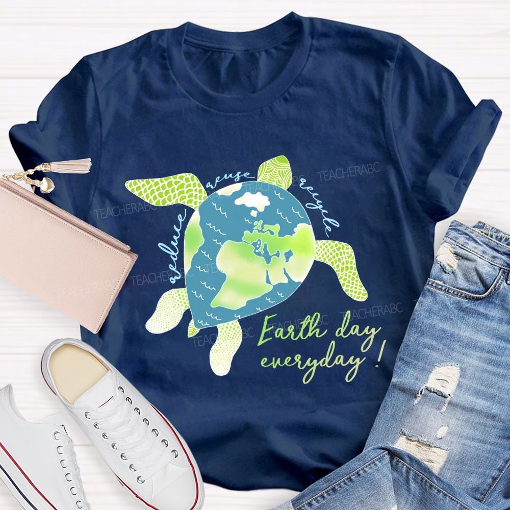 Reduce Reuse Recycle   Earth Day Everyday  Teacher T-shirt