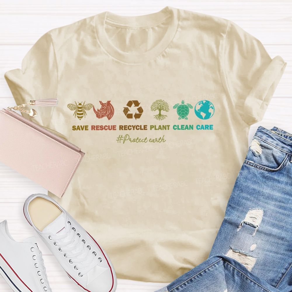 Save  Rescue Recycle  Plant  Clean  Care   Protect Earth   Teacher T-shirt