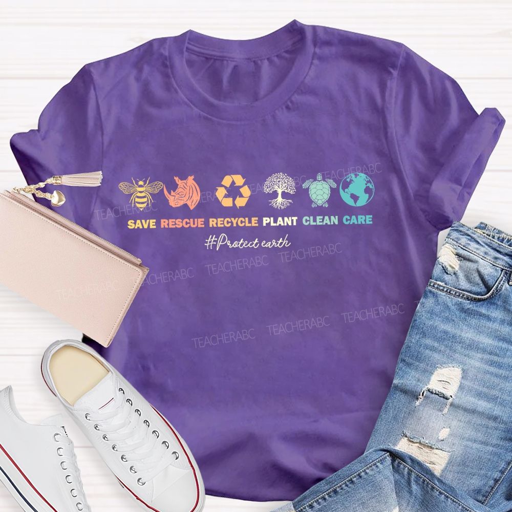 Save  Rescue Recycle  Plant  Clean  Care   Protect Earth   Teacher T-shirt