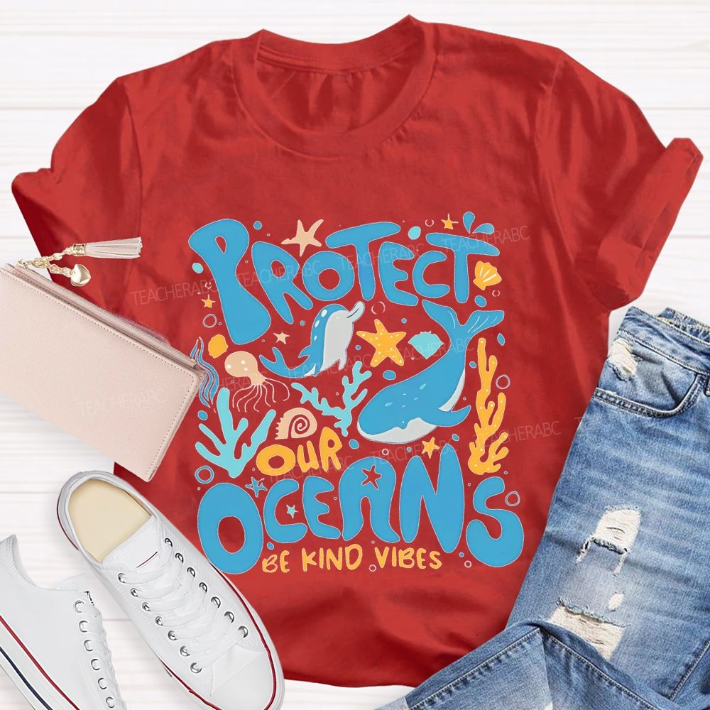 Protect Our Oceans Be Kind Vibes  Teacher T-shirt
