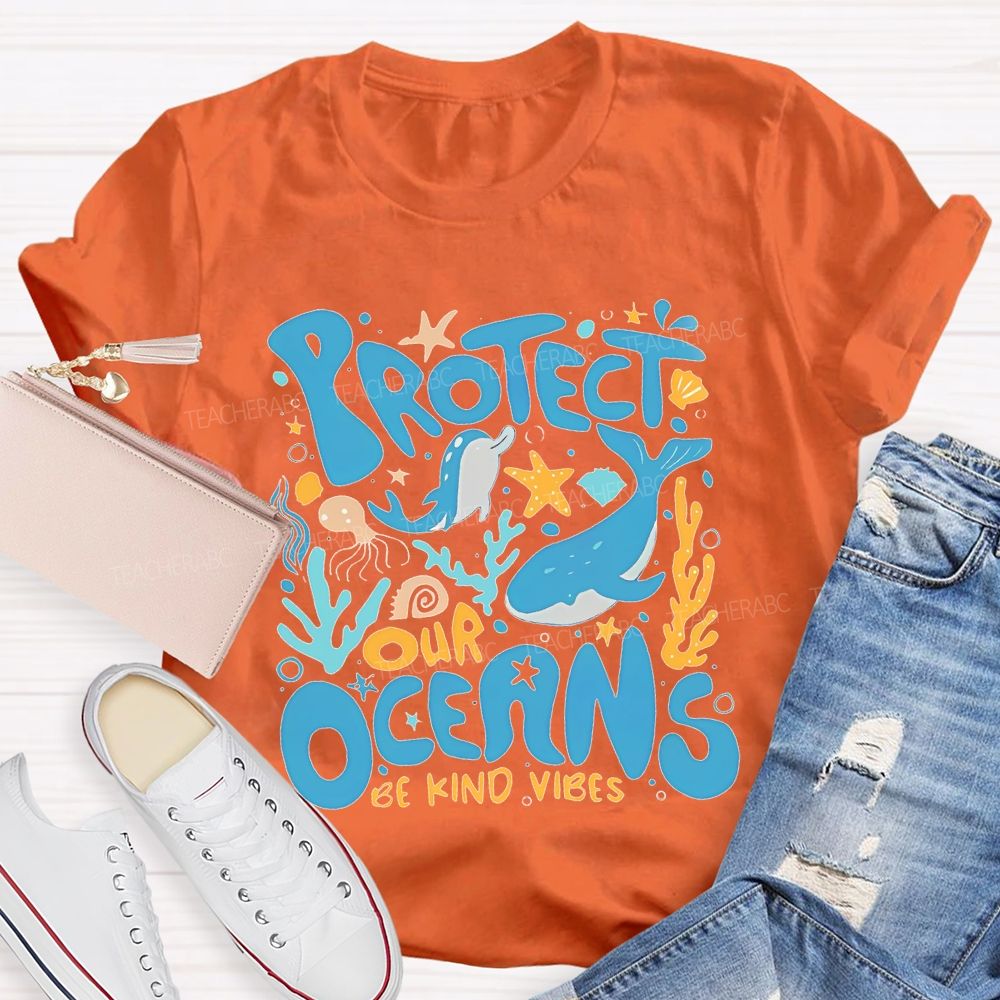 Protect Our Oceans Be Kind Vibes  Teacher T-shirt