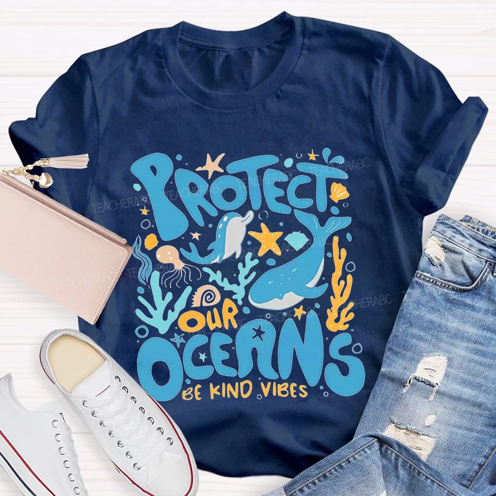 Protect Our Oceans Be Kind Vibes  Teacher T-shirt
