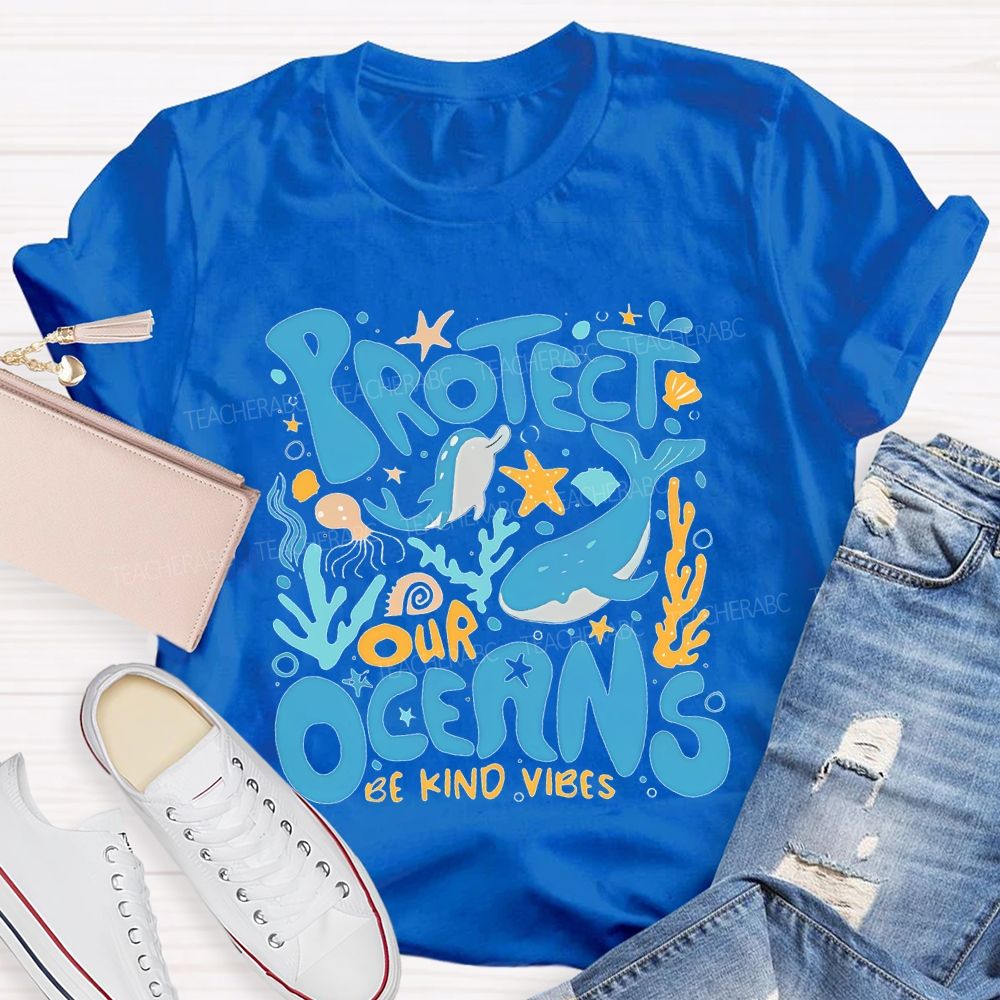 Protect Our Oceans Be Kind Vibes  Teacher T-shirt