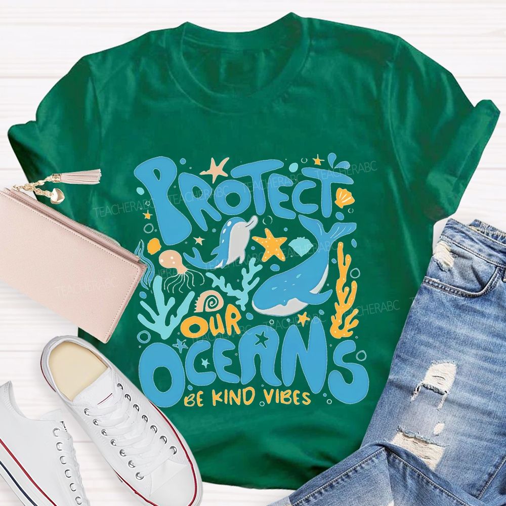 Protect Our Oceans Be Kind Vibes  Teacher T-shirt