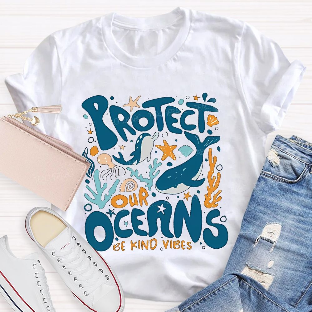 Protect Our Oceans Be Kind Vibes  Teacher T-shirt
