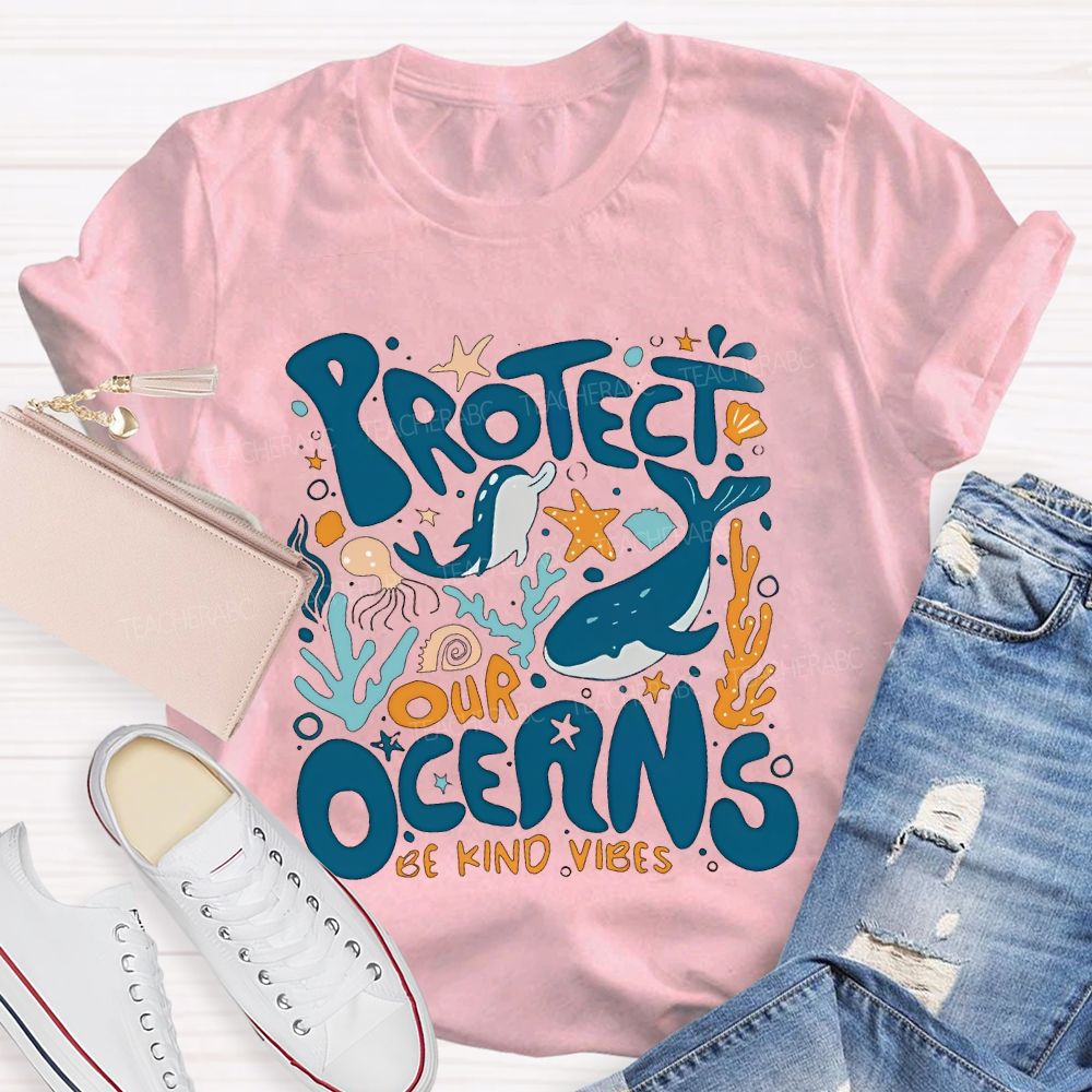 Protect Our Oceans Be Kind Vibes  Teacher T-shirt