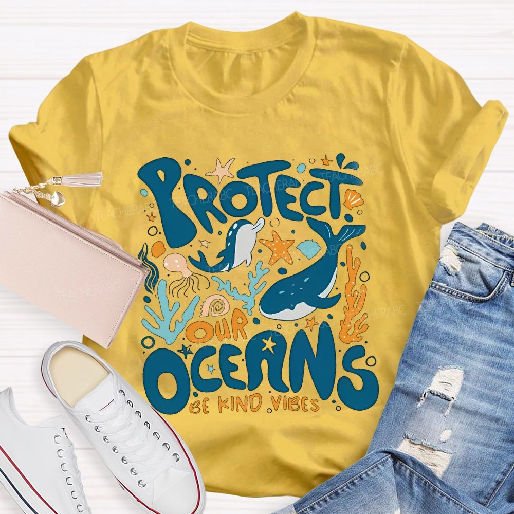 Protect Our Oceans Be Kind Vibes  Teacher T-shirt