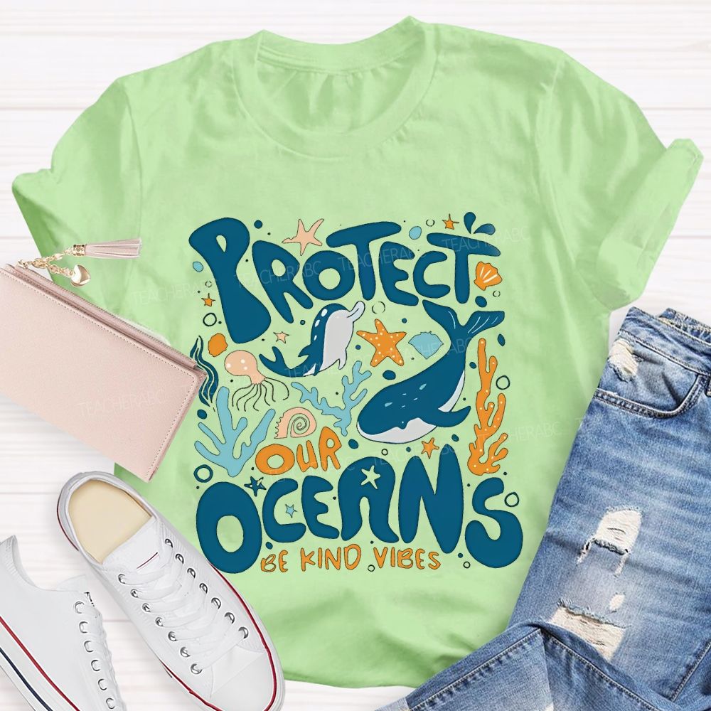 Protect Our Oceans Be Kind Vibes  Teacher T-shirt