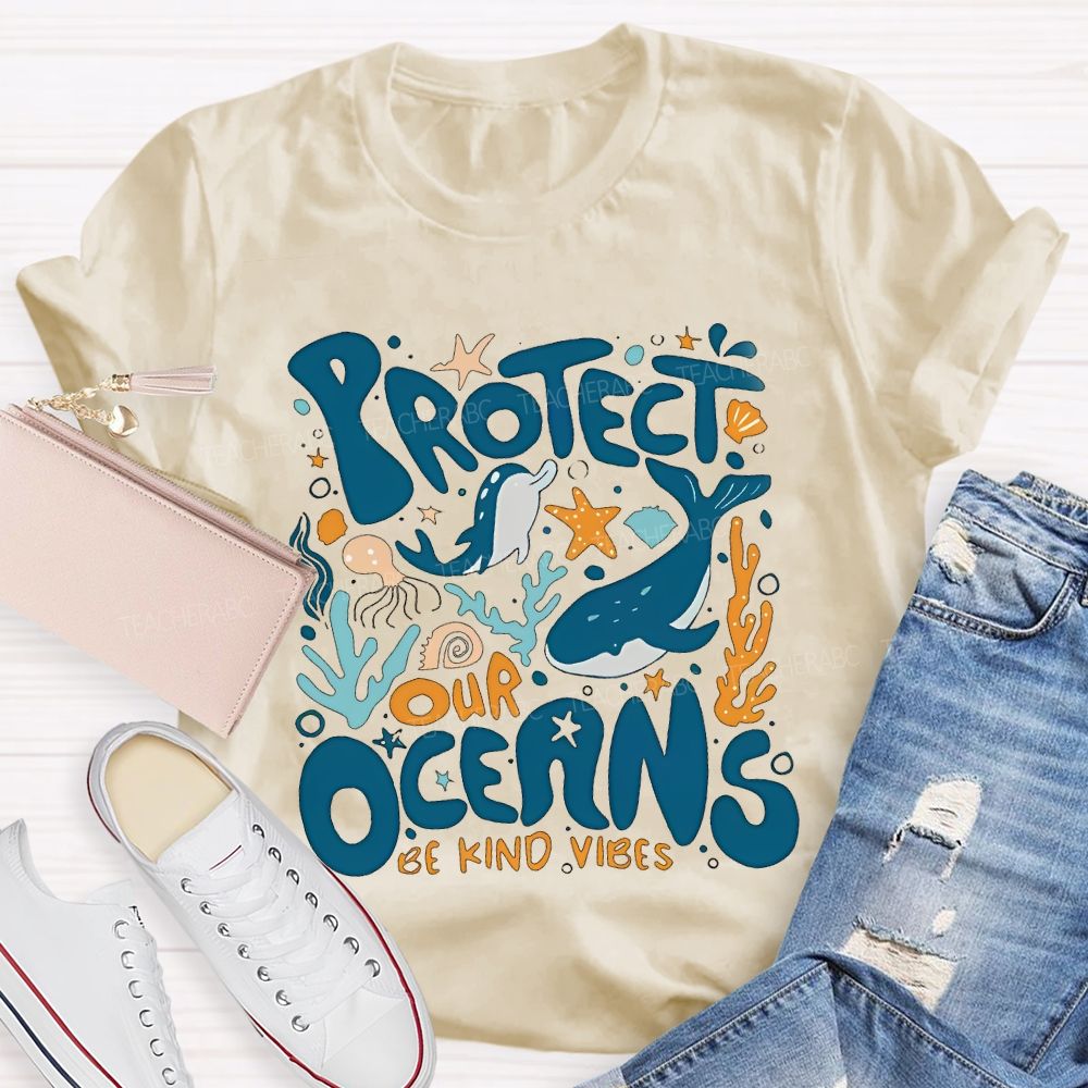 Protect Our Oceans Be Kind Vibes  Teacher T-shirt
