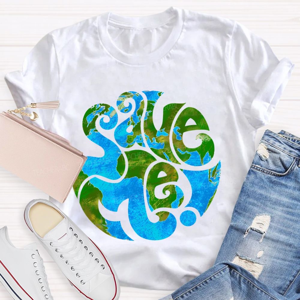 Save The Earth  Graphic  Teacher T-shirt
