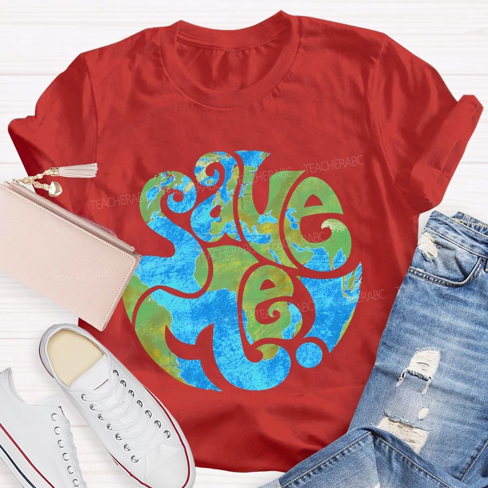 Save The Earth  Graphic  Teacher T-shirt