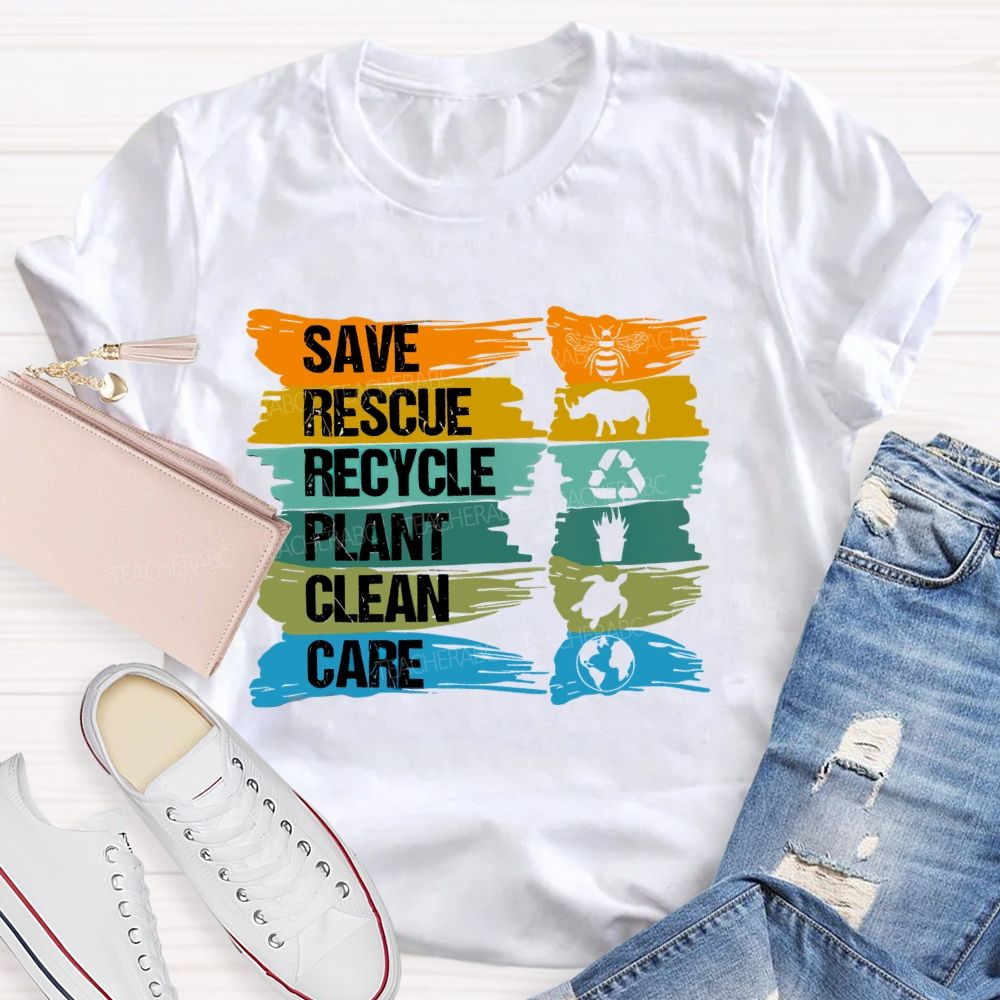 Save  Rescue  Recycle  Plant  Clean Care Letters  Teacher  T-shirt
