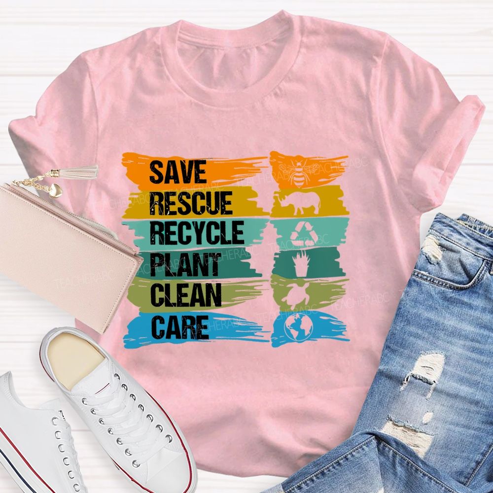 Save  Rescue  Recycle  Plant  Clean Care Letters  Teacher  T-shirt