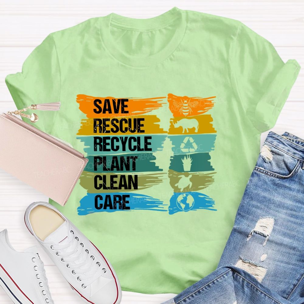 Save  Rescue  Recycle  Plant  Clean Care Letters  Teacher  T-shirt