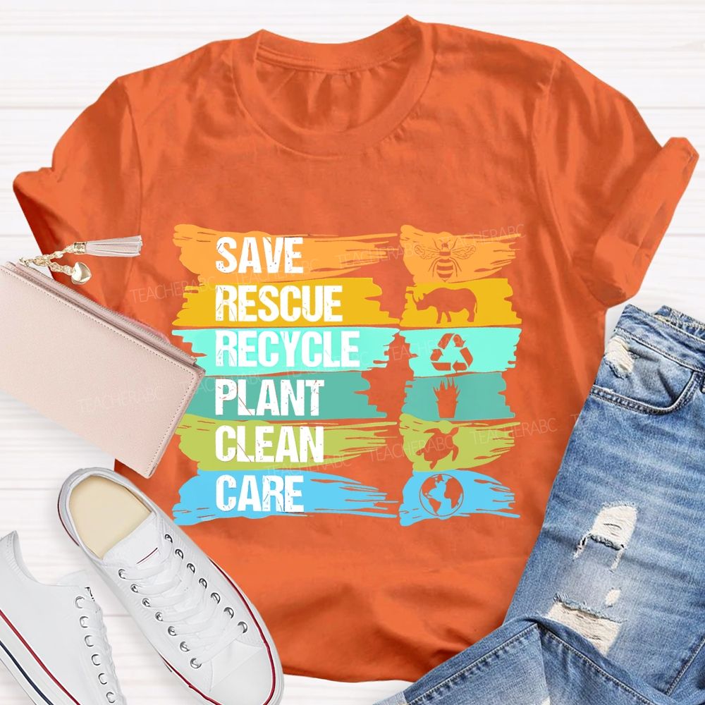 Save  Rescue  Recycle  Plant  Clean Care Letters  Teacher  T-shirt
