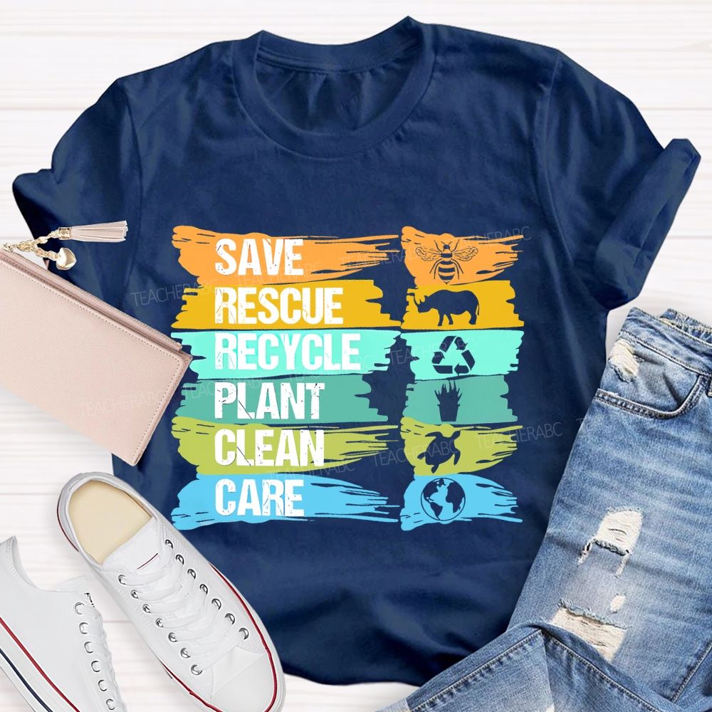 Save  Rescue  Recycle  Plant  Clean Care Letters  Teacher  T-shirt