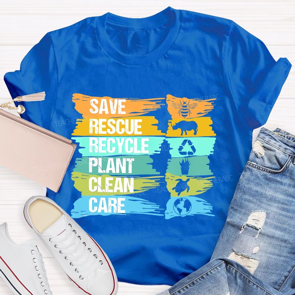 Save  Rescue  Recycle  Plant  Clean Care Letters  Teacher  T-shirt