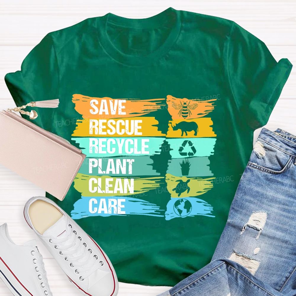 Save  Rescue  Recycle  Plant  Clean Care Letters  Teacher  T-shirt