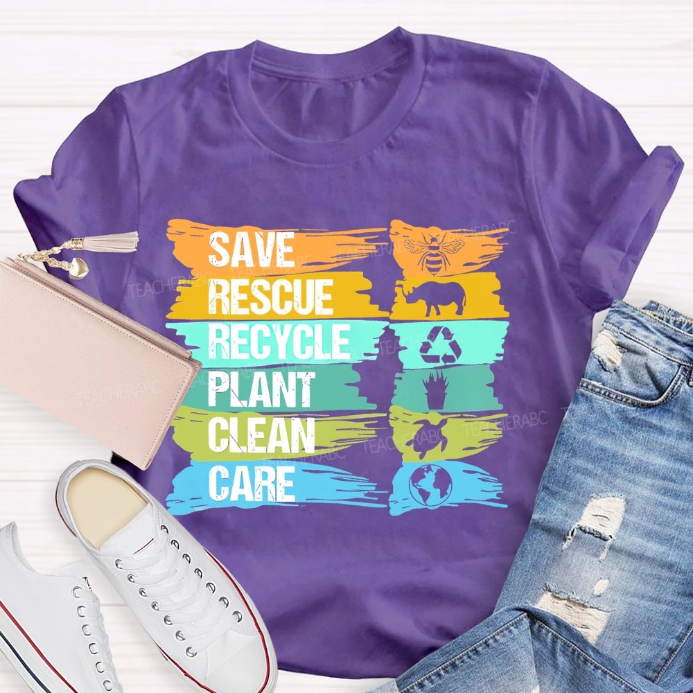 Save  Rescue  Recycle  Plant  Clean Care Letters  Teacher  T-shirt