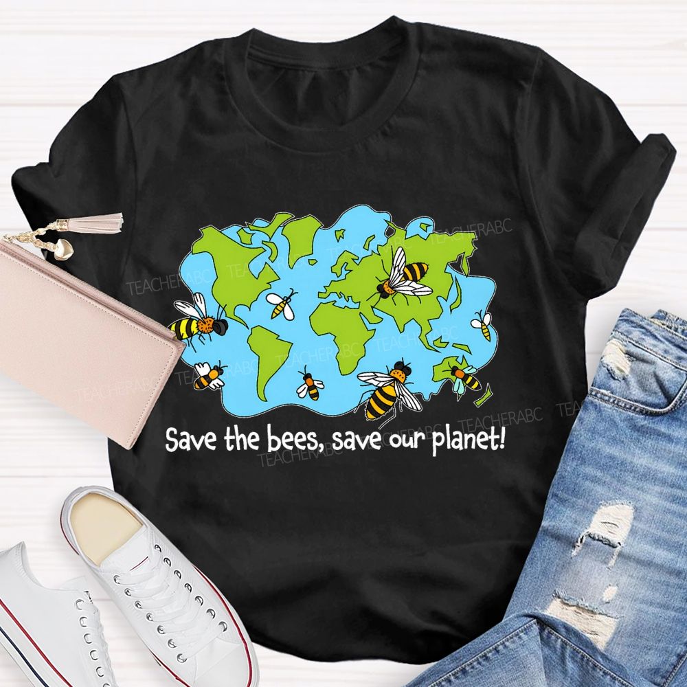 Save The Bees  Save Our Planet   Teacher T-shirt